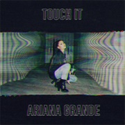 Touch It - Ariana Grande