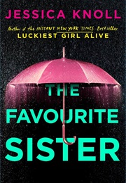 The Favorite Sister (Jessica Knoll)