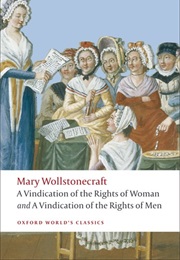 A Vindication of the Rights of Men; a Vindication of the Rights of Woman; (Mary Wollstonecraft)