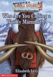 Who Are You Calling a Woolly Mammoth? (Elizabeth Levy)