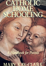 Catholic Home Schooling (Clark)