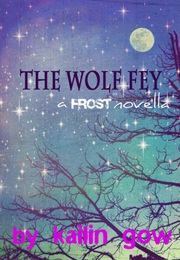 The Wolf Fey (Kaitlin Gow)