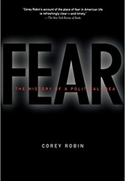 Fear: The History of a Political Idea (Corey Robin)