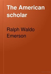 The American Scholar (Ralph Waldo Emerson)