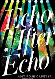 Echo After Echo (Amy Rose Capetta)