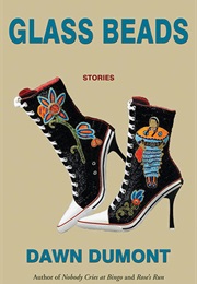 Glass Beads (Dawn Dumont)