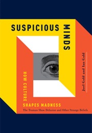 Suspicious Minds: How Culture Shapes Madness (Joel Gold, Ian Gold)
