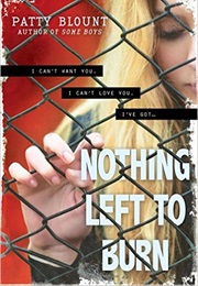 Nothing Left to Burn (Patty Blount)