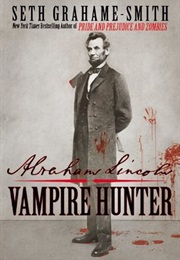 Abraham Lincoln: Vampire Hunter (Seth Grahame-Smith)