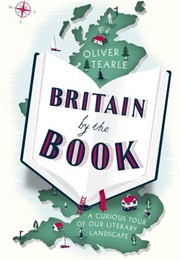 Britain by the Book: A Curious Tour of Our Literary Landscape (Oliver Tearle)