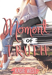 Moment of Truth (Kasie West)