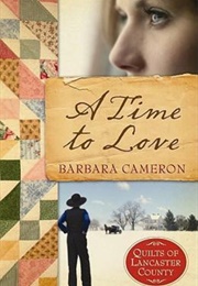 A Time to Love (Quilts of Lancaster County #1) (Barbara Cameron)