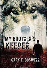 My Brother&#39;s Keeper (Gary E. Boswell)
