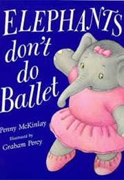 Elephants Don&#39;t Do Ballet (Penny McKinley)