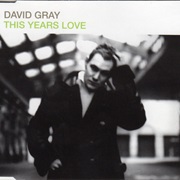 This Year&#39;s Love - David Gray