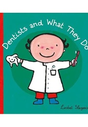 Dentists and What They Do (Leisbet Slegers)