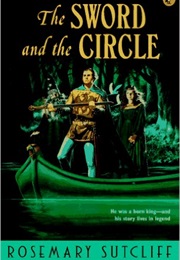 The Sword and the Circle (Rosemary Sutcliff)