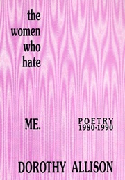 The Women Who Hate Me: Poetry, 1980-1990 (Dorothy Allison)