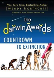 The Darwin Awards Countdown to Extinction (Wendy Northcutt)