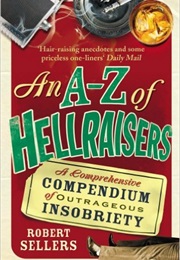 An A to Z of Hellraisers (Robert Sellers)