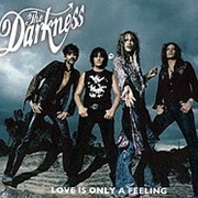 The Darkness - Love Is Only a Feeling