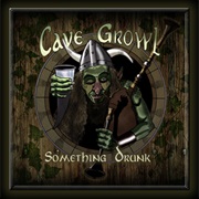 Cave Growl - Something Drunk