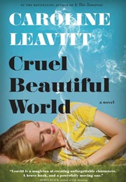 Cruel Beautiful World (Caroline Leavitt)