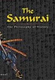 The Samurai: The Philosophy of Victory (Robert T. Samuel)
