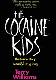 The Cocaine Kids: The Inside Story of a Teenage Drug Ring (Terry Williams)