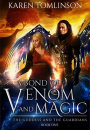 A Bond of Venom and Magic (The Goddess and the Guardians #1) (Karen Tomlinson)