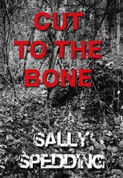 Cut to the Bone (Sally Spedding)