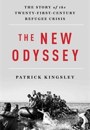 The New Odyssey: The Story of the Twenty-First Century Refugee Crisis (Patrick Kingsley)
