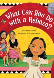 What Can You Do With a Rebozo? (Carmen Tafolla)