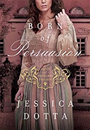 Born of Persuasion (Jessica Dotta)