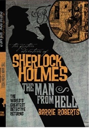 The Further Adventures of Sherlock Holmes: The Man From Hell (Barrie Roberts)