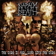 The Code Is Red...Long Live the Code - Napalm Death