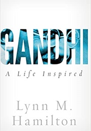 Gandhi: A Life Inspired (Lynn M Hamilton)