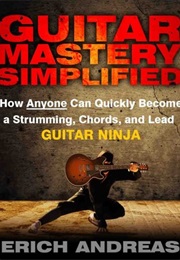 Guitar Mastery Simplified (Erich Andreas)