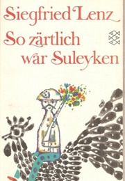 So Zärtlich War Soleyken (Siegfried Lenz)