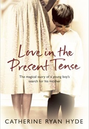 Love in the Present Tense (Catherine Ryan Hyde)