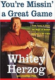 You&#39;re Missin&#39; a Great Game (Whitey Herzog)