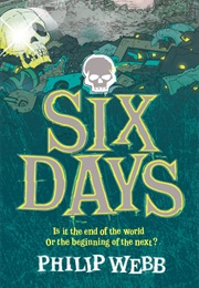 Six Days (Philip Webb)