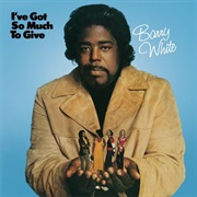Barry White - I&#39;ve Got So Much to Give