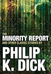 The Minority Report and Other Classic Stories (Philip K. Dick)