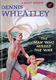 The Man Who Missed the War (Dennis Wheatley)