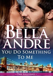 You Do Something to Me (Bella Andre)