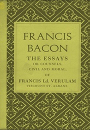 The Essayes, or Counsels Civill and Morall (Sir Francis Bacon)
