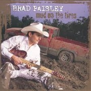 Brad Paisley - Mud on the Tires
