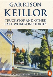 Truckstop and Other Lake Wobegon Stories (Garrison Keillor)