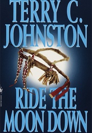 Ride the Moon Down (Terry C. Johnston)